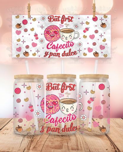 Latino Valentine's Day - But First Cafecito Y Pan Dulce UVDTF Sticker Wrap For 16 oz Libbey Glass Cup
