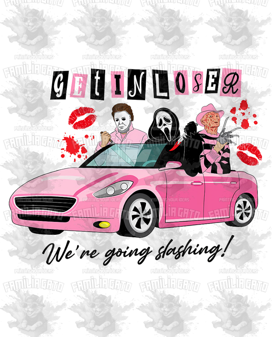 Get in Loser We are Going Slashing Horror Character DTF Transfer