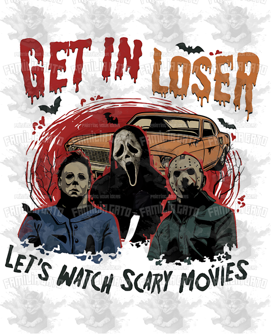 Get in Loser, Lets Watch Scary Movies DTF Transfer