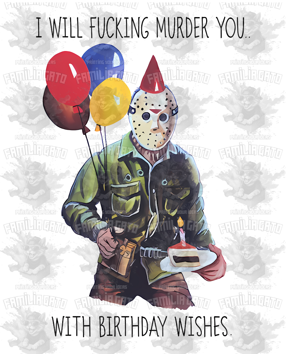 I will F Murder You with Birthday Wishes DTF Transfer