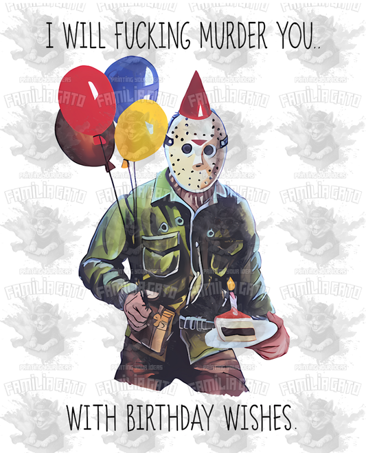 I will F Murder You with Birthday Wishes DTF Transfer