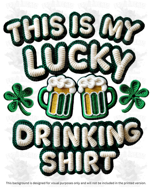 St. Patrick's Day Faux Yarn This is my Lucky Drinking Shirt #1 DTF Transfer