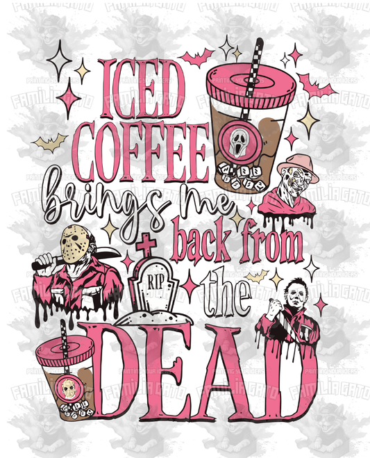 Iced Coffee Brings Me Back from the Dead DTF Transfer