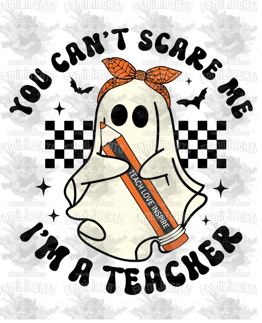 You Can't Scare Me I am a Teacher #2 DTF Transfer