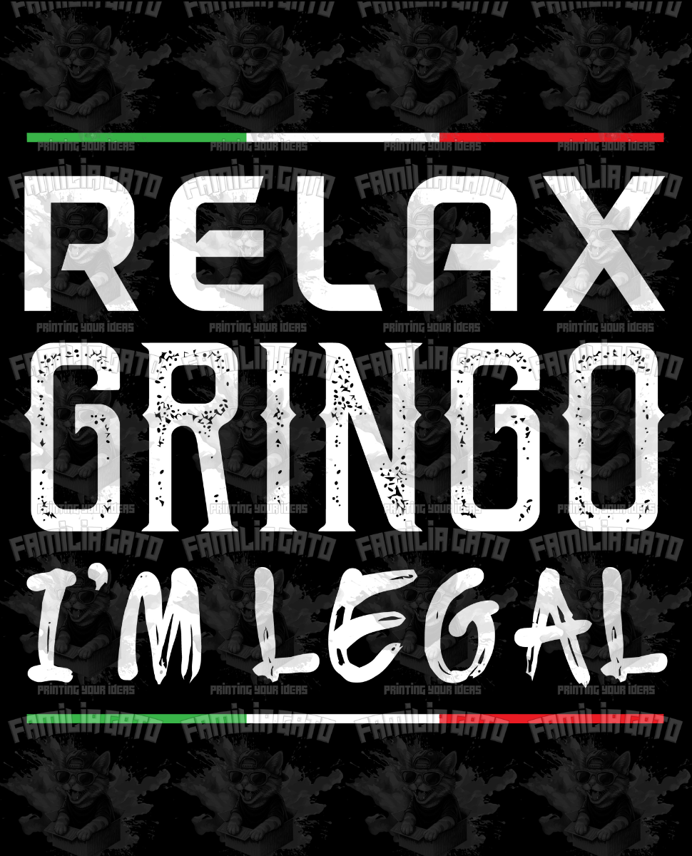 Relax Gringo I Am Legal DTF Transfer