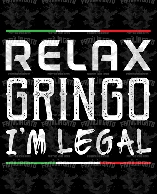 Relax Gringo I Am Legal DTF Transfer