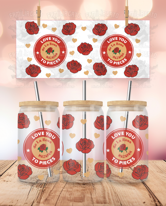 Valentine's Day - Love you to Pieces De la Rosa Mazapan #4 UVDTF Sticker Wrap For 16 oz Libbey Glass Cup