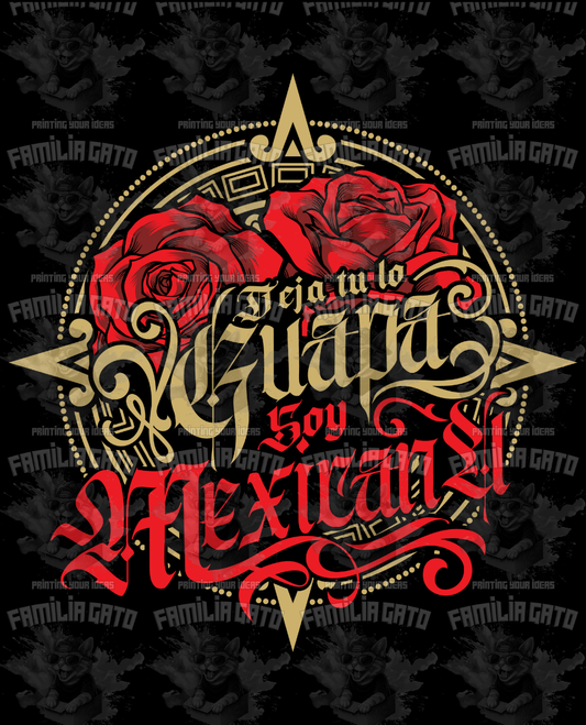 Deja Tu lo Guapa, SOy Mexicana DTF Transfer
