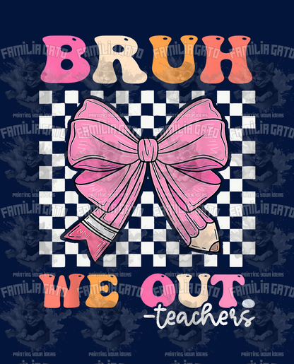 Bruh We Out Teachers DTF Transfer