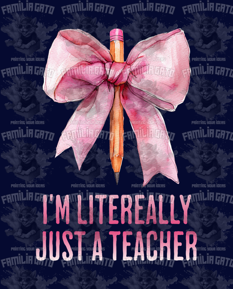 I'm Litereally Just A Teacher DTF Transfer