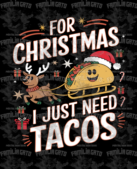 Merch For Christmas I Just Need Tacos DTF Transfer