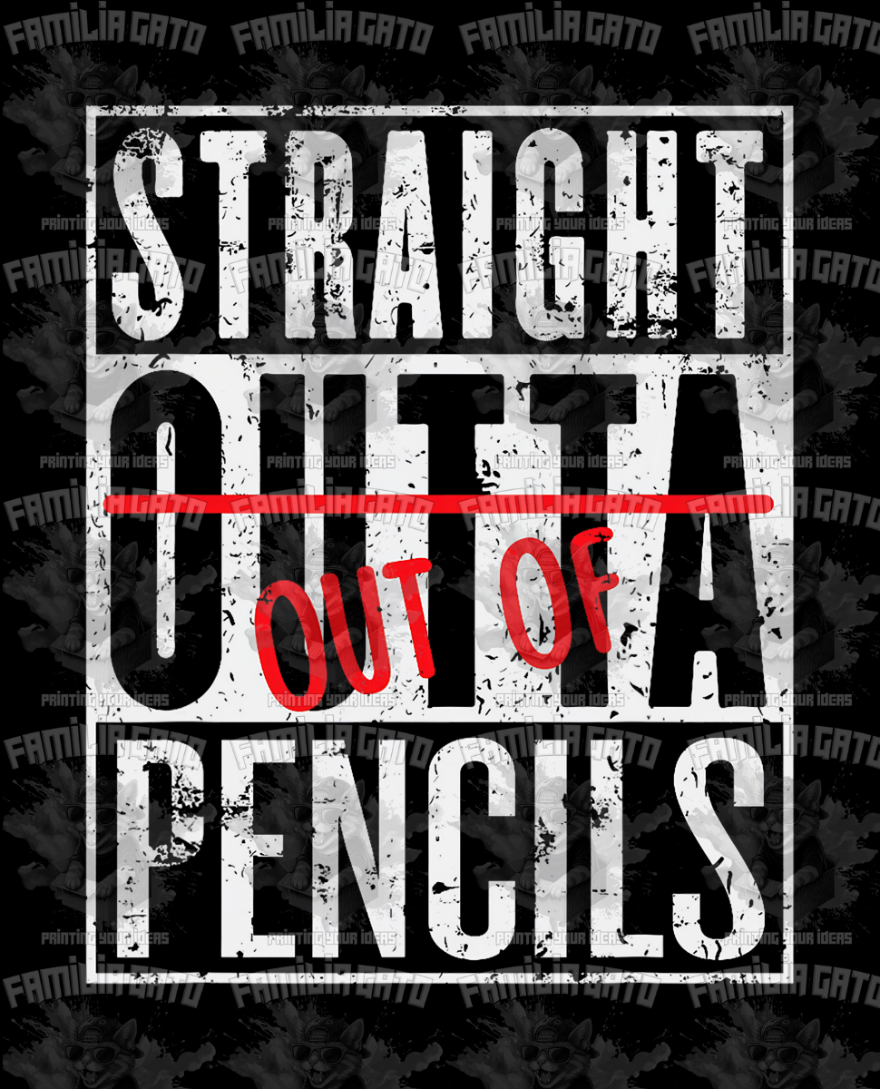 Straight Out Of Pencils DTF Transfer