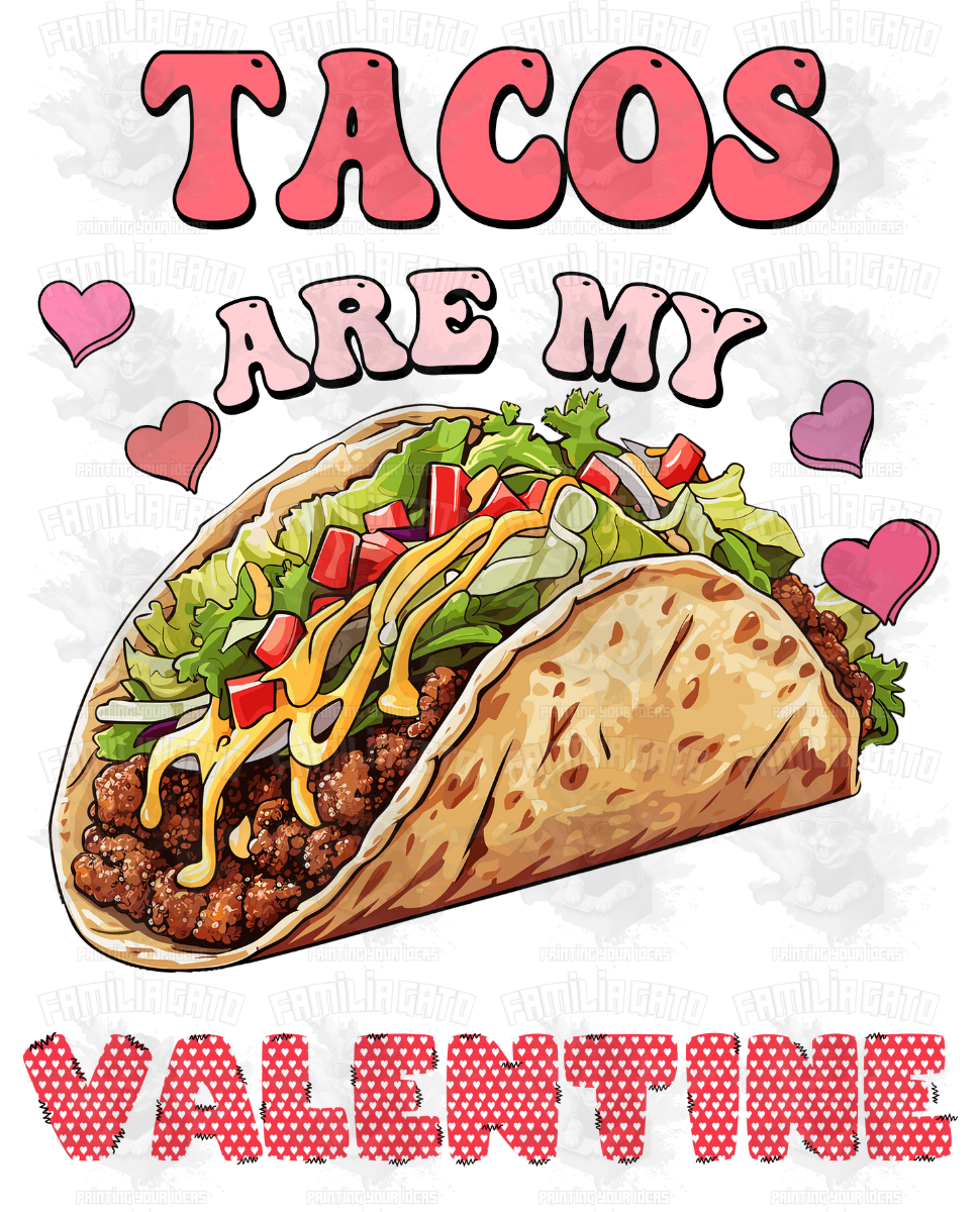 Valentine's Day - Hispanic Mexican Tacos are my Valentine #1 DTF Transfer