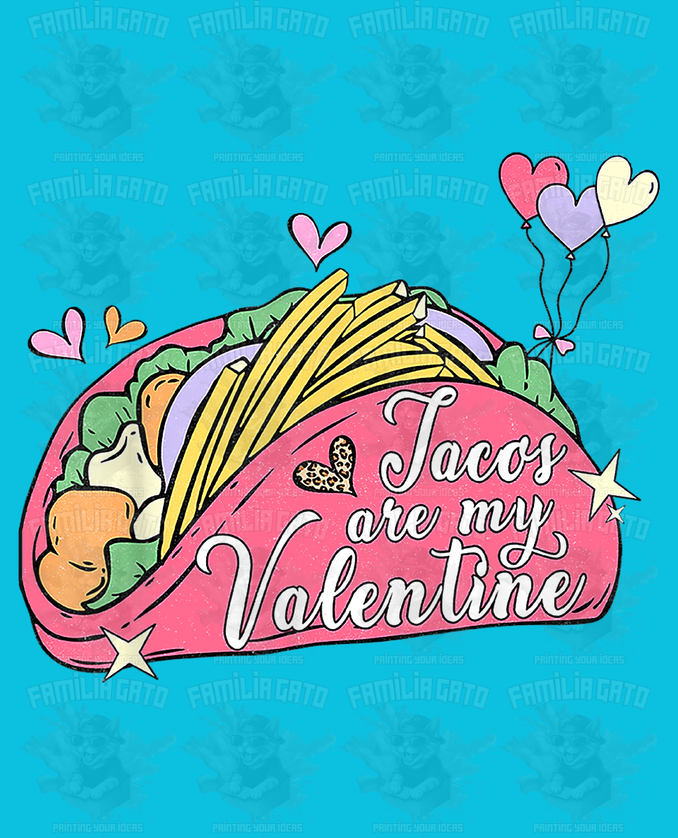 Valentine's Day - Hispanic Mexican Tacos are my Valentine #3 DTF Transfer