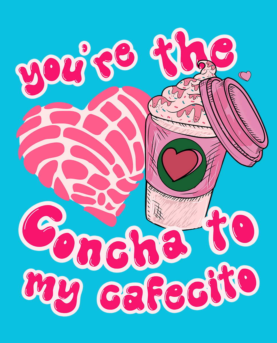 Valentine's Day - Hispanic Mexican You're the Concha to my Cafecito #1 DTF Transfer