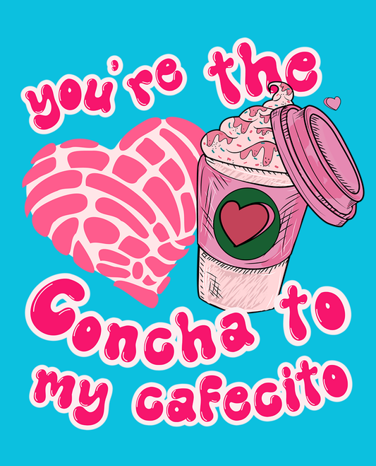 Valentine's Day - Hispanic Mexican You're the Concha to my Cafecito #1 DTF Transfer
