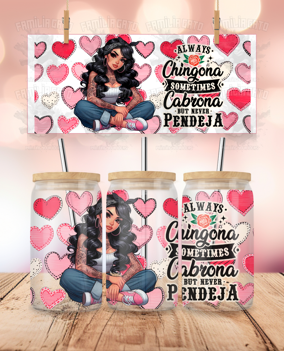 Valentine's Day - Always Chingona UVDTF Sticker Wrap For 16 oz Libbey Glass Cup