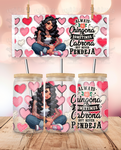 Valentine's Day - Always Chingona UVDTF Sticker Wrap For 16 oz Libbey Glass Cup